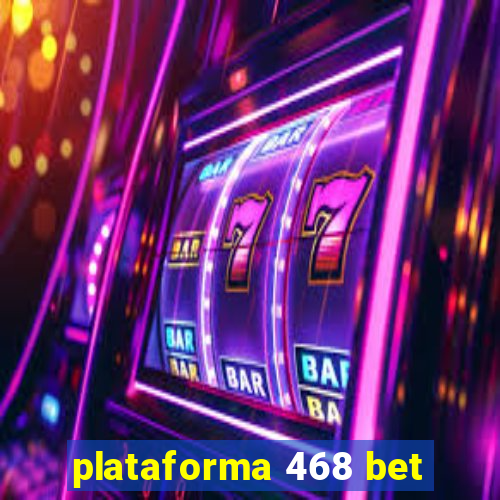 plataforma 468 bet